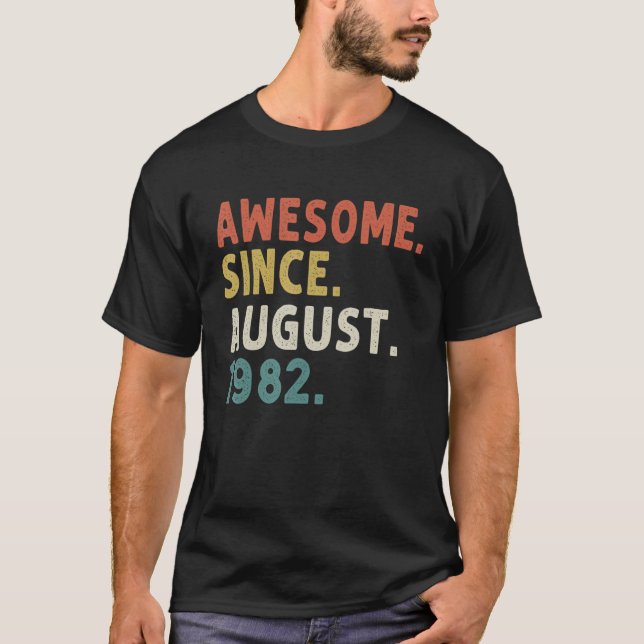 40 Years Old  Awesome Since August 1982 40th Birth T-Shirt (Front)