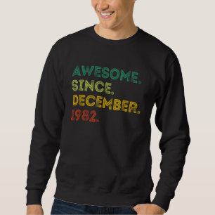 40 Years Old  Awesome Since December 1982 40th Bir Sweatshirt