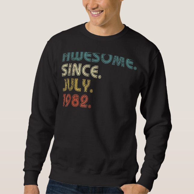 40 Years Old  Awesome Since July 1982 40th Birthda Sweatshirt (Front)