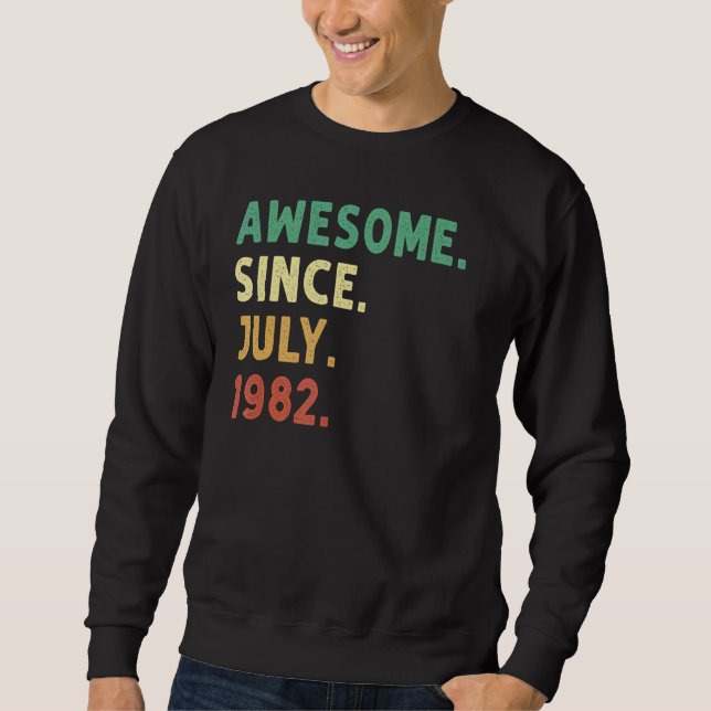 40 Years Old  Awesome Since July 1982 40th Birthda Sweatshirt (Front)