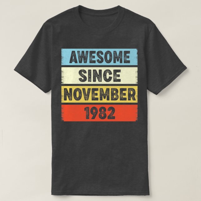40 Years Old Awesome Since November 1982 40th Birt T-Shirt (Design Front)