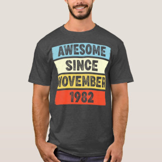 40 Years Old Awesome Since November 1982 40th Birt T-Shirt