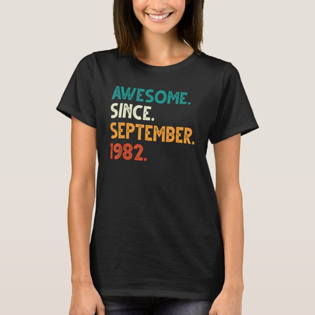 40 Years Old   Awesome Since September 1982 40th B T-Shirt (Front)