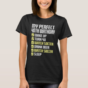 40 Years Old My Perfect 40th Birthday Soccer 40th T-Shirt