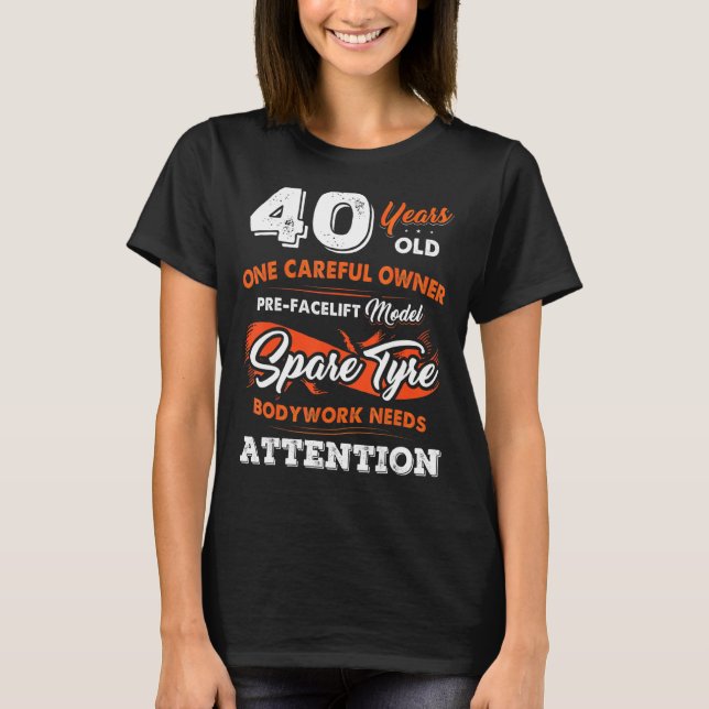 40 Years Old One Careful Owner 40th Birthday   T-Shirt (Front)