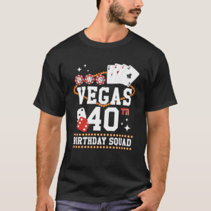 40 Years Old Vegas Birthday Squad B Day Trip Mothe T-Shirt