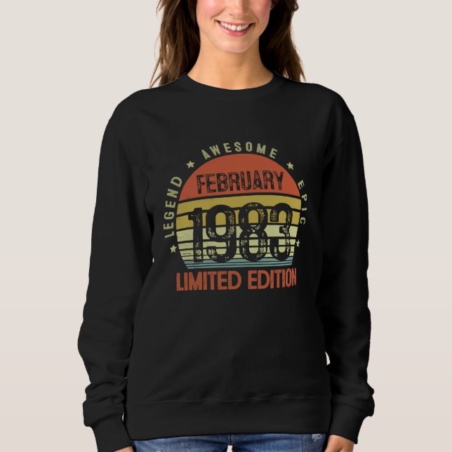 40 Yrs Old B day Legend Awesome Epic February 1983 Sweatshirt (Front)