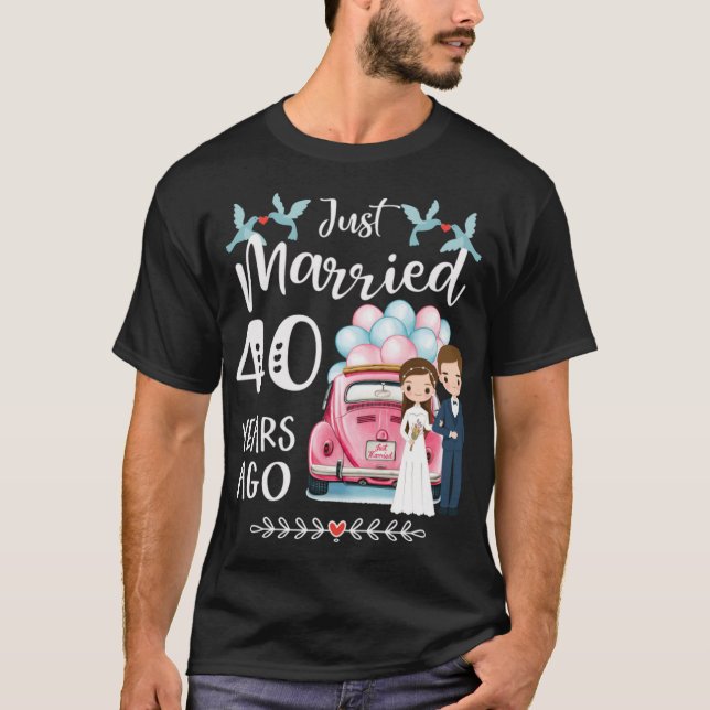 40th Anniversary - Just Married 40 Years Ago T-Shirt (Front)