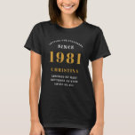 40th Birthday 1981 Black Gold Lady's Personalised T-Shirt<br><div class="desc">40th birthday lady's tshirt in black and gold for those born in 1981. Easily customise all the text on this "Birthday" T shirt using the template provided. Part of the "Setting Standards" range of birthday ideas.</div>