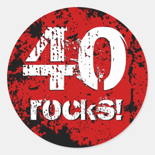 40th Birthday 40 Rocks! Grunge Red and Black A01B Classic Round Sticker ...