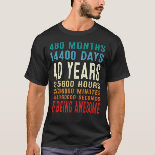 40th Birthday 40 Year Old 40 Years Of Being Awesom T-Shirt