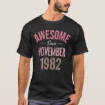 40th Birthday 40 Years Old Awesome Since November  T-Shirt<br><div class="desc">40th Birthday 40 Years Old Awesome Since November 1982</div>