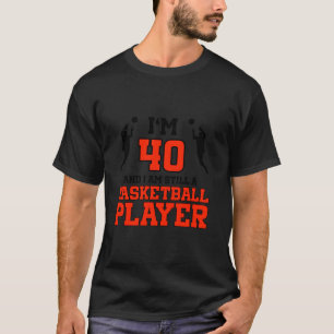 40th Birthday 40 Years Old Basketball Player Birth T-Shirt