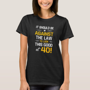 40th Birthday 40 Years Old Birthday Men Women T-Shirt