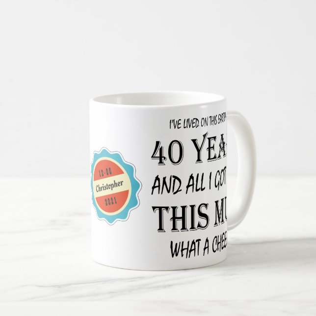 40th Birthday 40 Years Old Fun Cheek Personalized Coffee Mug (Front Right)
