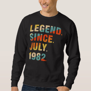 40th Birthday  40 Years Old Legend Since July 1982 Sweatshirt