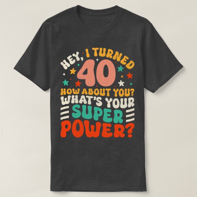 40th Birthday 4 T-Shirt (Design Front)