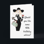 **40th BIRTHDAY ADVICE** TO A FRIEND OR FAMILY Card<br><div class="desc">THANKS FOR STOPPING BY ONE OF MY EIGHT STORES. THIS CARD IS PERFECT FOR THAT ***40th BIRTHDAY*** FOR A FRIEND OR FAMILY MEMBER!!!!  CHANGE THE VERSE IF YOU WISH IN SECONDS!</div>