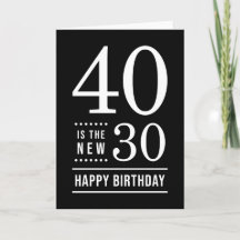 40th Birthday Black and White 40 is the new 30