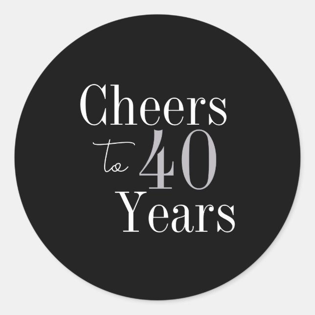 40th Birthday Cheers 40 Years Black Silver Party Classic Round Sticker (Front)