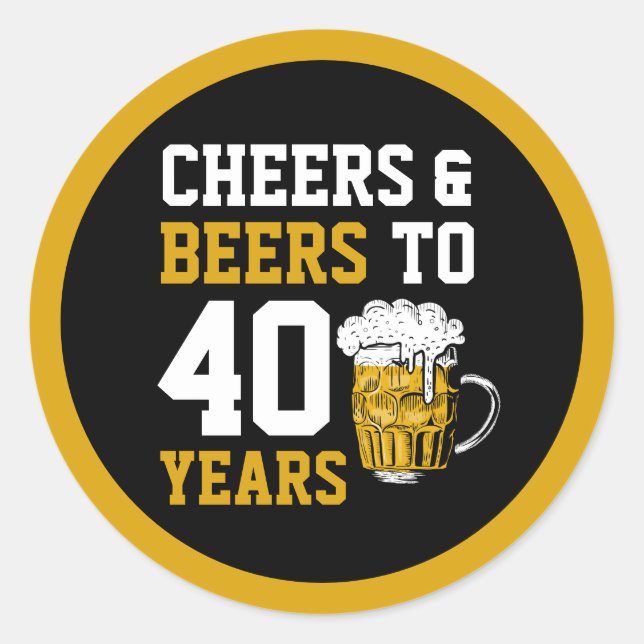 40th Birthday Cheers & Beers to 40 Years Classic Round Sticker (Front)
