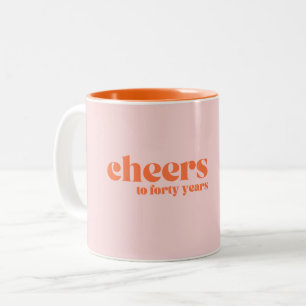 40th birthday, "cheers to forty years" pink orange Two-Tone coffee mug