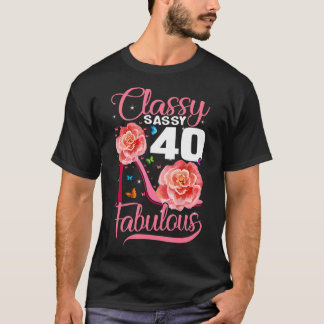 40th Birthday  Classy Sassy 40 Fabulous Flower Hig T-Shirt