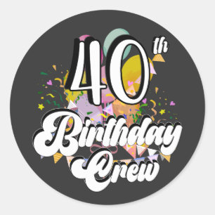 40th Birthday Crew 40 Party Crew Classic Round Sticker