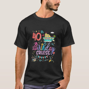 40th Birthday Cruise 40 Year Old Birthday Cruising T-Shirt