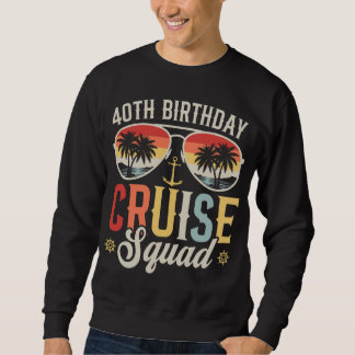40TH Birthday Cruise Squad Family Matching Men Sweatshirt