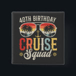 40TH Birthday Cruise Squad Family Matching Square 15 Cm Square Badge<br><div class="desc">40TH Birthday Cruise Squad Crew Vacation Group Family Matching Design Gift Square Button Classic Collection.</div>