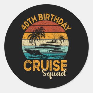 40th Birthday Cruise Squad Gifts 2025 Matching Par Classic Round Sticker