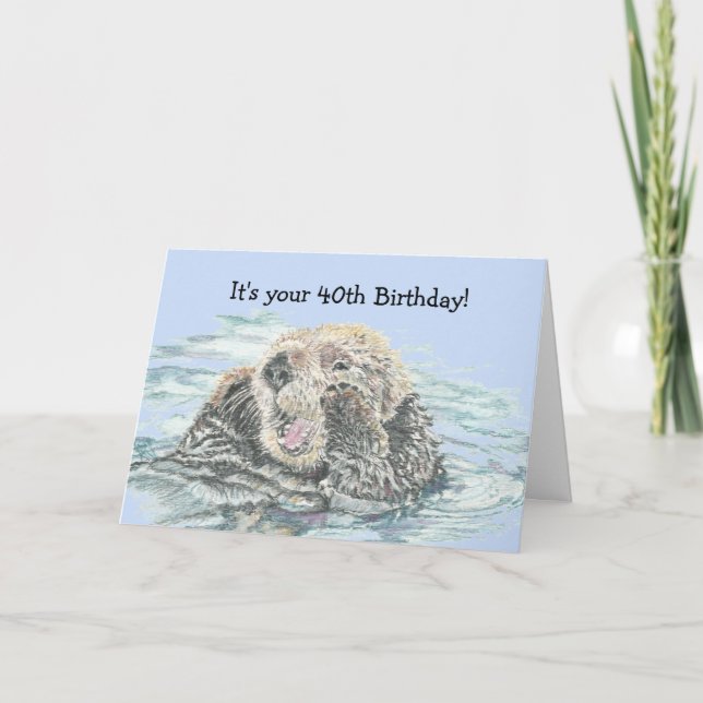 40th Birthday Cute Excited Otter Funny Not Happy  Card (Front)