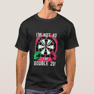 40th birthday darts ladies saying double 20 birthd T-Shirt