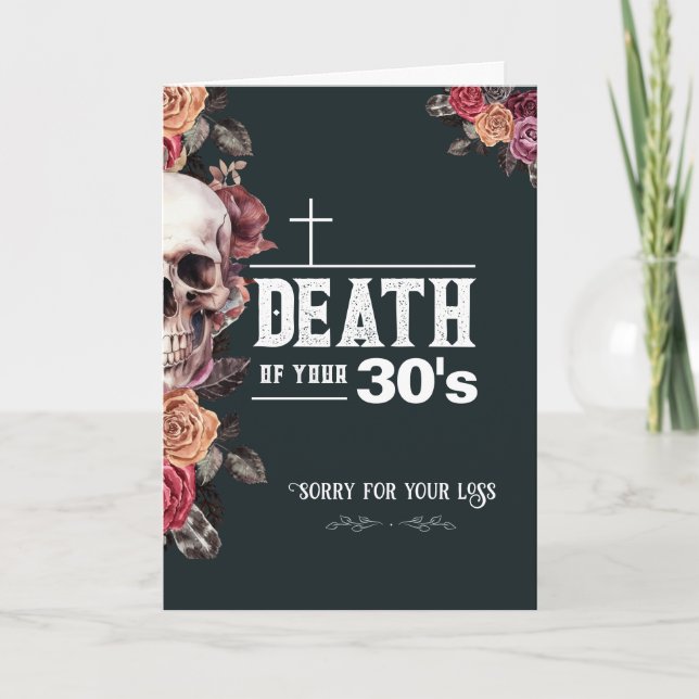 40th Birthday, "Death of your 30s" sarcastic  Card (Front)