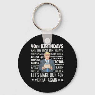 40th Birthday Design - Funny Trump Quote Birthday Key Ring