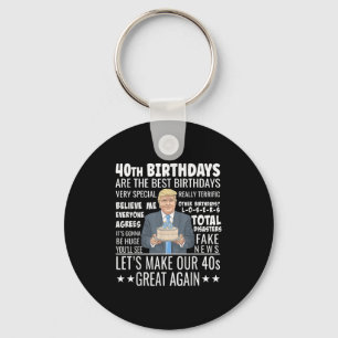 40th Birthday Design - Funny Trump Quote Birthday Key Ring
