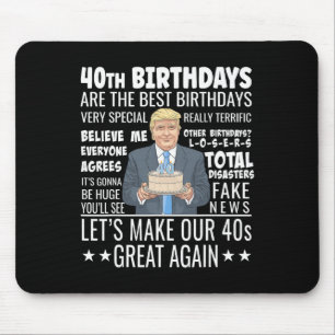 40th Birthday Design - Funny Trump Quote Birthday Mouse Pad