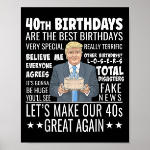 40th Birthday Design - Funny Trump Quote Birthday  Poster