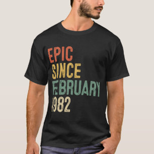 40th Birthday  Epic Since February 1982 40 Year Ol T-Shirt