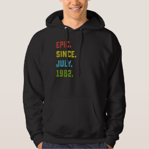 40th Birthday Epic Since July 1982 40 Years Old Hoodie