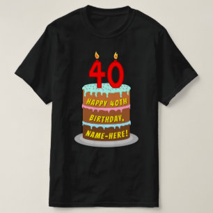 40th Birthday — Fun Cake & Candles, w/ Custom Name T-Shirt