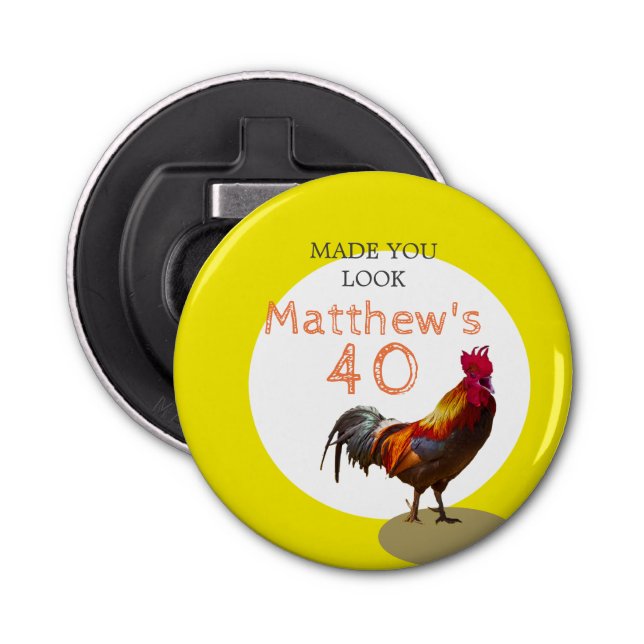 40th Birthday Fun Rooster Chicken Male Bottle Opener (Front)