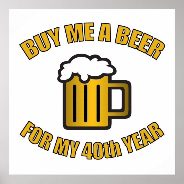 40th Birthday Funny Beer Poster (Front)