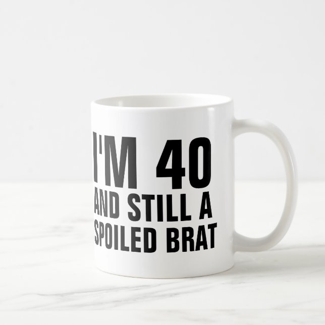 40TH BIRTHDAY FUNNY COFFEE MUGS, BRAT COFFEE MUG (Right)