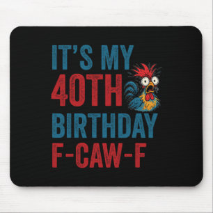 40th Birthday Funny F-caw-f Chicken Rooster Crow F Mouse Pad
