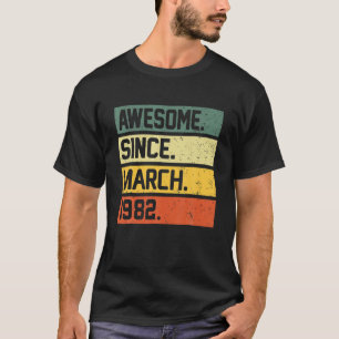 40Th Birthday Gift 40 Year Old Awesome Since March T-Shirt