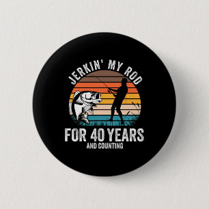 40th Birthday Gift For Fisherman Men Funny Fishing 6 Cm Round Badge