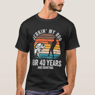 40th Birthday Gift For Fisherman Men Funny Fishing T-Shirt