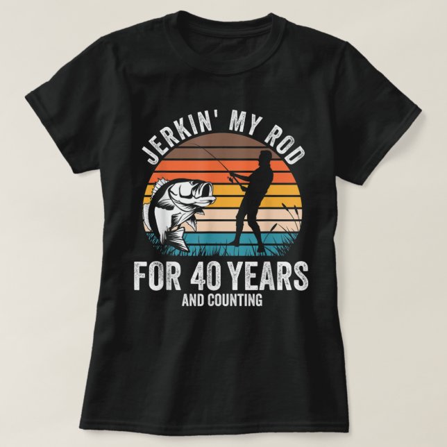 40th Birthday Gift for Fisherman Men Funny Fishing T-Shirt (Design Front)
